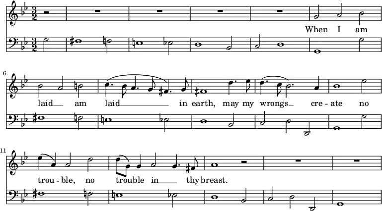 <<
\new Staff \fixed c' {
\key g \minor
\omit Score.MetronomeMark \tempo 2=60
\time 3/2 \partial 2
\set Staff.midiInstrument = "choir aahs"
r2 | R1.*4 | g2 a bes | \break
bes a b | c'4.( bes8 a4. g8 fis4.) g8 | fis1 d'4. ees'8 | d'4.( c'8 bes2.) a4 | bes1 ees' 2 |
4( a) 2 d' | 8( g) 4 a2 g4. fis8 | a1 r2 | R1.*2 |
}
\addlyrics {
When I am laid __ _ am laid __ in earth, may my wrongs __ cre -- ate
no trou -- ble, no trou -- ble in __ _ thy breast.
}
\new Staff {
\clef bass
\key g \minor
\set Staff.midiInstrument = "cello"
g2 | fis1 f2 | e1 ees2 | d1 bes,2 | c d1 | g, g2 |
fis1 f2 | e1 ees2 | d1 bes,2 | c d d, | g,1 g2 |
fis1 f2 | e1 ees2 | d1 bes,2 | c d d, | g,1 s2 |
}
>>