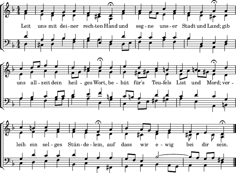 
\header { tagline = " " }
\layout { indent = 0 \context { \Score \remove "Bar_number_engraver" } }
global = { \key d \minor \numericTimeSignature \time 4/4 \set Score.tempoHideNote = ##t \set Timing.beamExceptions = #'()}

soprano = \relative c'' { \global
  \partial 4 a4 |
  a f g a |
  f e d\fermata a' |
  a g c a |
  f g a\fermata a |
  c d8 e f4 e |
  d cis d\fermata d |
  e d c b |
  a b a\fermata d |
  c b c a |
  a g f\fermata a |
  bes a8 g f4 g |
  f e d\fermata \bar "|."
}

alto = \relative c' { \global
  \partial 4 f4 |
  e d d d |
  d cis a f' |
  f g8 f e4 f |
  d d cis d |
  e g a g |
  f8 g a4 a g |
  g fis8 gis a4 e |
  e8 a a gis e4 d |
  e f g f |
  f e c d |
  d cis d e |
  cis8 d4 cis8 a4
}

tenor = \relative c' { \global
  \partial 4 d4 |
  a a bes a |
  bes e, f d' |
  c c c c |
  bes d, e f |
  a bes c bes8 c |
  d4 e f b, |
  c8 b a4 d d |
  c d c g |
  g d' c c |
  d g, a a |
  g8 f e4 bes'2 ~ |
  bes8 a g a fis4
}

bass = \relative c { \global
  \partial 4 d4 |
  cis d bes' f |
  g a d, d8 e |
  f4 e a f |
  bes bes, a d |
  a' g f g8 a |
  bes4 a d, g |
  c, d8 e fis4 gis |
  a e a, b |
  c d e f |
  bes, c f, fis |
  g a bes a8 g |
  a4 a d
}

\score {
  \new ChoirStaff <<
    \new Staff \with { midiInstrument = "choir aahs" }
    <<
      \new Voice = "soprano" { \voiceOne \soprano }
      \new Voice = "alto" { \voiceTwo \alto }
    >>
    \new Lyrics \lyricsto "soprano" {
      Leit uns mit dei -- ner rech -- ten Hand
      und seg -- ne uns -- er Stadt und Land;
      gib uns all -- _ zeit dein heil -- ges Wort,
      be -- hüt für's Teu -- fels List und Mord;
      ver -- leih ein sel -- ges Stün -- de -- lein,
      auf dass wir _ e -- wig bei dir sein.
    }
    \new Staff \with { midiInstrument = "choir aahs" }
    <<
      \clef bass
      \new Voice = "tenor" { \voiceOne \tenor }
      \new Voice = "bass" { \voiceTwo \bass }
    >>
  >>
  \layout { }
  \midi { \tempo 4=70 }
}
