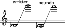 {
\new Staff \with { \remove "Time_signature_engraver" }
\clef treble \key c \major ^ \markup "written" \cadenzaOn
bes1 \glissando g'''1
aes1 ^ \markup "sounds" \glissando \clef treble f'''1
}