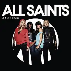 A portrait of four women side-by-side in a background of black colour. The women are standing in front of a centred white circle in the black background. The title 'All Saints' appears in large, white, bold, capital letters above the women with the word 'Rock Steady' appearing in small, narrow, white, capital letter at the bottom left of the title.