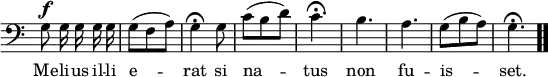 \relative c { << \new Voice = "a" { \override Score.TimeSignature #'stencil = ##f \time 3/8 \clef bass \autoBeamOff g'8^\f g16 g g g g8([f a]) g4\fermata g8 c([b d]) c4.\fermata b a g8([b a]) g4.\fermata \bar ".." } \new Lyrics \lyricmode { \set associatedVoice = #"a" Me8 -- li16 -- us il -- li e4. -- rat4 si8 na4. -- tus non fu -- is -- set. } >> }