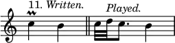 { \override Score.TimeSignature #'stencil = ##f \time 2/4 \relative c'' { c4\prall^\markup { 11. \italic Written. } b \bar "||" c32 d^\markup { \italic Played. } c8. b4 } }