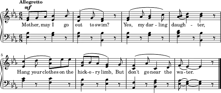 
\new PianoStaff << \relative c'
\new Staff << { \time 6/8 \key c \minor \tempo "Allegretto" \dynamicUp \phrasingSlurUp
<ees g>8\mf g aes <ees bes'>4 \stemUp bes'8 | 
<aes d,>4\( g8 <f d>4\) r8 | 
<g ees>4\( aes8 <bes g>4 \stemNeutral c8\) | 
<aes~ bes> <aes d>4 <bes d>4 r8 | 
<c ees,>4\( d8 <aes ees'>8\) ees' ees | 
<f, bes>\( bes aes <g ees>4\) g8 | 
<f c>4\( aes8 c,4 d8\) | 
\phrasingSlurDown f8\( ees4\)~ ees r8 \bar "|." }
\addlyrics { Moth -- er, may I go out to swim? Yes, my dar -- ling daugh -- ter, Hang your clothes on the hick -- o -- ry limb, But don't go near the wa -- ter.
} >>

\new Staff { \clef bass \key c \minor
<bes ees>4 r8 <bes g>4 r 8 |
<bes f>4 r8 <bes bes,>4 r8 |
<bes ees>4 r8 <bes g>4 r8 |
<d' bes f>4 r8 <bes bes,>4 r8 |
<c' aes>4 r8 <c' f>4 r8 |
<bes d>4 r8 <bes ees>4 r8 |
<f aes,>4 r8 <aes f bes,>4 r8 |
\tieDown <aes\( ees~>8 \tieNeutral <g ees>4\)~ <g ees> r8
} >>

