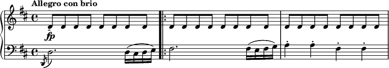 
\new GrandStaff <<
\new Staff {
\key d \major
       \tempo "Allegro con brio"
         \acciaccatura s8 d'8 \fp d'8 d'8 d'8 d'8 d'8 d'8 d'8
        \bar ".|:"
        d'8 d'8 d'8 d'8 d'8 d'8 d'8 d'8 |
        d'8 d'8 d'8 d'8 d'8 d'8 d'8 d'8
}
\new Staff {
        \clef bass 
        \key d \major
        \acciaccatura d,8 (d2.) d16 (cis16 d16 e16)
        \bar ".|:"
        fis2. fis16 (e16 fis16 g16) |
        a4 \staccato a4 \staccato fis4 \staccato fis4 \staccato 
}
>>
