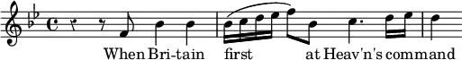 \relative f' { \override Score.Rest #'style = #'classical \key bes \major \time 4/4
r4 r8 f bes4 bes | bes16( c d ees f8) bes, c4. d16 ees | d4 }
\addlyrics { When Bri -- tain first at Heav'n's com -- _ mand }