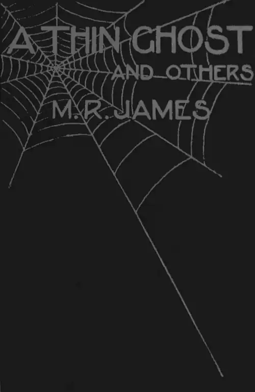 "The cover of "A Thin Ghost and Others, by M. R. James. The cover is black with grey text and line drawings; it has a drawing of a spider web behind the title and author."