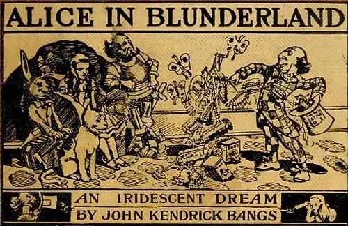 Alice in Blunderland: An Iridescent Dream, by John Kendrick Bangs