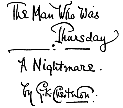 The Man who Was Thursday: A Nightmare. — by G. K. Chesterton