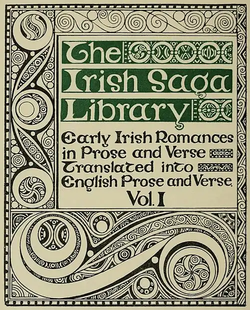 The Irish Saga Library. Early Irish Romances in Prose and Verse. Translated into English Prose and Verse. Vol. I