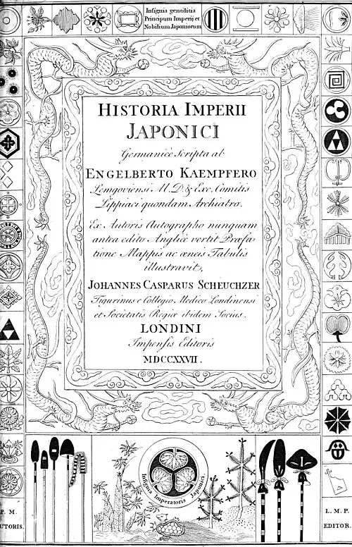 alt=Insignia gentilitia Principum Imperii et Nobilium Japoniorum Historia Imperii Japonici Germanice Sctipta ab Engelberto Kaempfero Lemgoviensi M. D. & Exe. Comitis Lippiaci quondam Archiatro. Ex. Autoris Autographo numquam antea edito Andliæ vertit Præfatione Mappis ac æneis Tabulis illustravit, Johannes Casparus Scheuchzer Figurinus e collegio Medico Londinensi et Societatis Regiæ ibidem Socius. Londini Impensis Editoris MDCCXXVII.