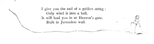 I give you the end of a golden string: / Only wind it into a ball. / It will lead you in at Heaven's gate, / Built in Jerusalem wall [text underlined by illustration].