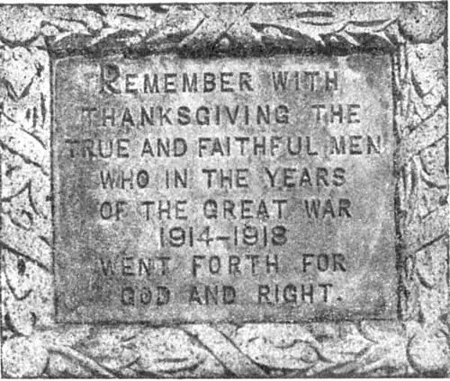 alt=REMEMBER WITH THANKSGIVING THE TRUE AND FAITHFUL MEN WHO IN THE YEARS OF THE GREAT WAR 1914-1918 WENT FORTH FOR GOD AND RIGHT.