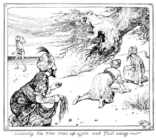 Suddenly the Tree rose up again and flew away