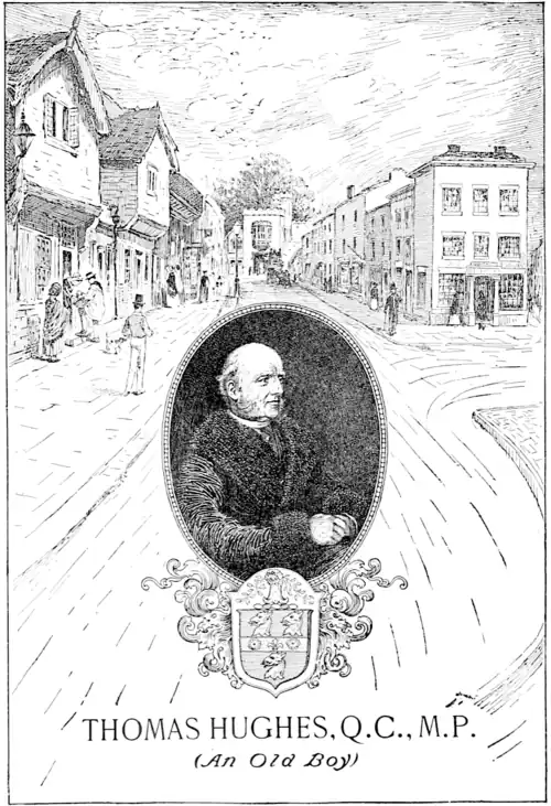 Thomas Hughes, Q.C., M.P. (An Old Boy)