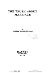 The Truth about Marriage (1931) by Walter Brown Murray