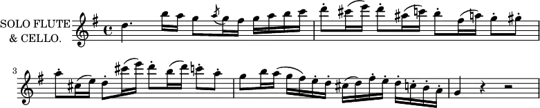 \new Staff \with {
instrumentName = \markup \center-column {
"SOLO FLUTE"
"& CELLO."
}
midiInstrument = "flute"
} \relative c'' {
\key g \major
d4. b'16 a g8 \acciaccatura {a8} g16 fis g a b c
d8\staccato cis16( e) d8\staccato ais16( c) b8\staccato fis16( a) g8\staccato gis\staccato
a\staccato cis,16( e) d8\staccato cis'16( e) d8\staccato b16( d) c8\staccato a\staccato
g8 b16 a(
g fis) e\staccato d\staccato
cis( d) fis\staccato e\staccato
d\staccato c\staccato b\staccato a\staccato
g4 r r2
}
\layout {
indent = 2\cm
}
