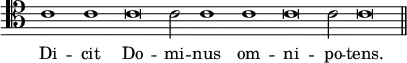 { \override Score.TimeSignature #'stencil = ##f \clef tenor \relative c' { \cadenzaOn c1 c c\breve c2 c1 c c\breve c2 c\breve \bar "||" } \addlyrics { Di -- cit Do -- mi -- nus om -- ni -- po -- tens. } }