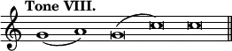 { \override Score.TimeSignature #'stencil = ##f \tempo "Tone VIII." \cadenzaOn g'1( a') g'\breve( c'') \bar ":" c'' \bar "||" }