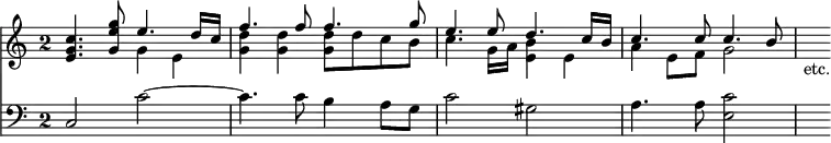 << \new Staff { \override Score.TimeSignature #'style = #'single-digit \time 2/2 << \new Voice \relative c'' { \stemUp <c g e>4. <g' e g,>8 e4. d16 c | f4. f8 f4. g8 | e4. e8 d4. c16 b | c4. c8 c4. b8 | s_"etc." }
\new Voice \relative g' { \stemDown s2 g4 e | <g d'> q q8 d' c b | c4. g16 a <e b'>4 e | a e8 f g2 } >> }
\new Staff { \clef bass \relative c { c2 c' ~ c4. c8 b4 a8 g | c2 gis | a4. a8 <c e,>2 | s8 } } >>
