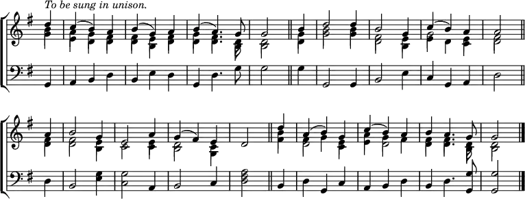 
\new ChoirStaff <<
  \new Staff { \clef treble \time 3/4 \key g \major \partial 4 \set Staff.midiInstrument = "church organ" \omit Staff.TimeSignature \set Score.tempoHideNote = ##t \override Score.BarNumber  #'transparent = ##t
  \relative c''
  << { ^\markup \italic "To be sung in unison."
       d4 | c( b) a | b( g) a | b( a4.) g8 | 2 \bar"||"
       b4 | d2 4 | b2 g4 | c( b) a | 2 \bar"||" \break
       a4 | b2 g4 | e2 a4 | g( fis) e | d2 \bar"||"
       d'4 | a( b) g | c( b) a | b a4. g8 | 2 \bar"|." } \\
  { b4 | a g fis | fis e fis | g fis4. d8 | 2 g4 | b2 4 | fis2 e4 | g2 e4 | fis2
    fis4 | 2 e4 | c2 e4 | d2 c4 | s2 b'4 | fis g e | a g fis | fis fis4. d8 | 2 } \\
     \stemDown \shiftOff { g4 | e d d | d b d | d d4. b8 | 2 d4 | g2 4 | d2 b4 | e d c | d2 
     d4 | 2 b4 | s2 c4 | b2 g4 | s2 fis'4 | d2 c4 | e d2 | 4 4. b8 | 2 } >>
  }
\new Staff { \clef bass \key g \major \set Staff.midiInstrument = "church organ" \omit Staff.TimeSignature 
  \relative c
  { g4 | a b d | b e d | g, d'4. g8 | 2 4 | g,2 4 | b2 e4 | c g a | d2
    d4 | b2 <e g>4 | <c g'>2 a4 | b2 c4 | <d fis a>2 b4 | d g, c | a b d | b d4. <g, g'>8 | 2 }
  } 
>>
\layout { indent = #0 }
\midi { \tempo 4 = 144 }
