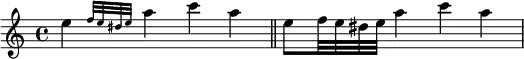 { \relative e'' { \time 4/4
\afterGrace e4 { f32 e dis e } a4 c a \bar "||"
e8 f32 e dis e a4 c a } }