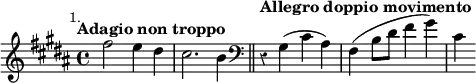 { \relative f'' { \key b \major \time 4/4 \mark \markup \small "1." \tempo "Adagio non troppo" \override Score.Rest #'style = #'classical
fis2 e4 dis | cis2. b4 \bar "||"
\clef bass \tempo "Allegro doppio movimento"
r4 gis,( cis ais) | fis4( b8 dis fis4 gis) | cis, } }