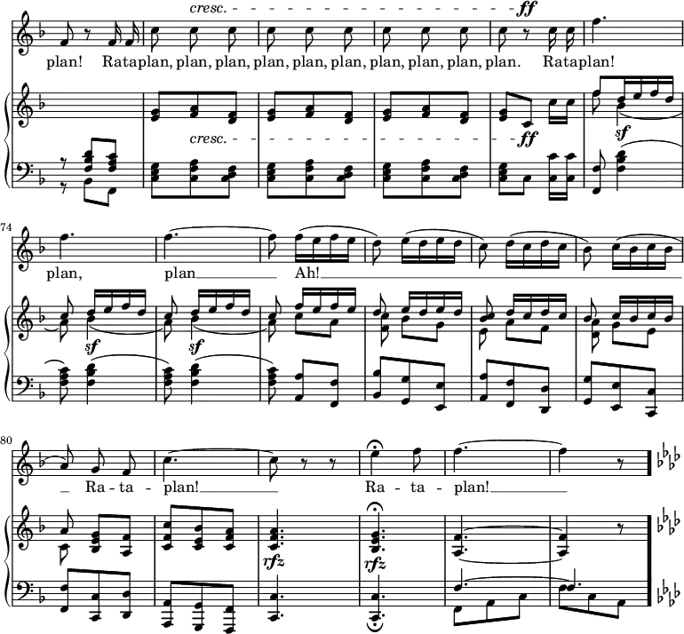 { \override Score.Rest #'style = #'classical \override Score.TimeSignature #'stencil = ##f \time 3/8 << \new Staff { \key f \major \relative f' { \autoBeamOff \set Score.currentBarNumber = #68
f8 r f16 f | c'8 c^\cresc c | c c c | c c c | c r^\ff c16 c | f4. f4. f4. ~ | f8 f16[( e f e] | d8) e16[( d e d] | c8) d16[( c d c] | bes8) c16[( bes c bes] | a8) g f | c'4. ~ | c8 r r | e4\fermata f8 | f4. ~ | f4 r8 \bar "." 
\key f \minor } }
\addlyrics { plan! Ra -- ta -- plan, plan, plan, plan, plan, plan, plan, plan, plan, plan. Ra -- ta -- plan! plan, plan __ Ah! __ _ _ _ Ra -- ta -- plan! __ Ra -- ta -- plan! __ }
\new GrandStaff << \new Staff { \key f \major \relative f' { s4. | <e g>8 <f a>\cresc <d f> | \repeat unfold 2 { <e g>8 <f a> <d f> | } <e g>[ c\ff] c'16[ c] |
<< { f8 d16 e f d | c8 d16[ e f d] | c8 d16[ e f d] | c8 f16[ e f e] | d8 e16[ d e d] | <c bes>8 d16[ c d c] | bes8 c16[ bes c bes] | a8 } 
\\ { f' \repeat unfold 3 { bes,4\sf( | a8) } c[ a] | <c f,> bes[ g] | e a[ f] | <a d,> g[ e] | c } >>
<bes e g>[ <a f'>] | <c f c'> <c e bes'> <c f a> | q4.\rfz | <bes e g>\fermata\rfz | <a f'> ~ | q4 r8 \bar "." \key f \minor } } 
\new Staff { \clef bass \key f \major \relative f { 
<< { r <f bes d> <f a c> } \\ { r bes, f } >> 
\repeat unfold 3 { <c' e g> <c f a> <c d f> | } <c e g>[ c] <c c'>16[ q] | <f f,>8 \repeat unfold 3 { <f bes d>4( | <f a c>8) } <a a,>[ <f f,>] | <bes bes,> <g g,> <e e,> | <a a,> <f f,> <d d,> | <g g,> <e e,> <c c,> | <f f,> <c c,> <d d,> | <a a,> <g g,> <f f,> | <c c'>4. q_\fermata | << { f'4. ~ f4. } \\ { f,8 a c f c a } >> \bar "." \key f \minor } }
>> >> }