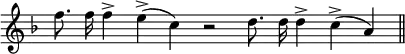 { \override Score.TimeSignature #'stencil = ##f \key f \major \relative f'' { \cadenzaOn f8. f16 f4-> e->( c) r2 d8. d16 d4-> c->( a) \bar "||" } }