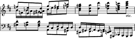 { \override Score.TimeSignature #'stencil = ##f \time 6/8 \key d \major << \relative f'' { << { f8 <e e,> <d fis,> g fis b! } \\ { b,16 f bes a gis a cis e d8 <f b> } >> <b, d gis b> <a d a'> <d d'> <d g d'> <c e g c> <e a c e>_"etc." }
\new Staff { \clef bass \key d \major \relative d' { <d gis,>8-. <cis g> <d a fis> << { e,16 cis e d cis d d gis, b a gis a } \\ { a8 b gis eis fis8. f16 } >> <f e>16 gis,[ bes a gis a] } } >> }