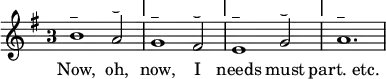 { \relative b' { \key g \major \time 3/2 \override Staff.TimeSignature.style = #'single-digit
b1^"_" a2^"‿" \mark \markup "|"
g1^"_" fis2^"‿" \mark \markup "|"
e1^"_" g2^"‿" \mark \markup "|" a1.^"_" }
\addlyrics { Now, oh, now, I needs must "part. etc." } }