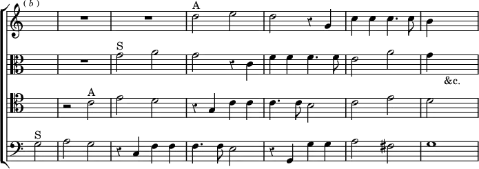 \new ChoirStaff << \override Score.TimeSignature #'stencil = ##f \override Score.Rest #'style = #'classical
\new Staff \relative d'' { \time 2/2 \key c \major \partial 2 \mark \markup \tiny { (\italic"b") }
R2 R1*2 d2^"A" e | d r4 g, | c c c4. c8 | b4 s2. }
\new Staff \relative g' { \clef alto \key c \major
R2 R1 g2^"S" a | g r4 c, | f f f4. f8 | e2 a | g4 s2._"&c." }
\new Staff \relative c' { \clef tenor \key c \major
R2 r2 c^"A" | e d | r4 g, c c | c4. c8 b2 | c e | d s }
\new Staff \relative g { \clef bass \key c \major
g2^"S" | a g | r4 c, f f | f4. f8 e2 | r4 g, g' g | a2 fis | g1 } >>