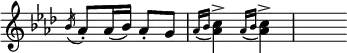 { \override Score.TimeSignature #'stencil = ##f \time 2/4 \key f \minor \relative a' { \acciaccatura bes16 aes8-. aes16( bes) aes8-. g | \appoggiatura { aes16[ bes] } <aes c>4-> \appoggiatura { aes16[ bes] } <aes c>4-> | s } }