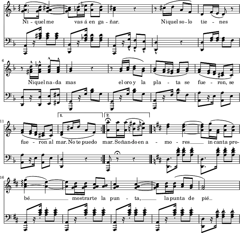 { \override Score.TimeSignature #'stencil = ##f \override Score.Rest #'style = #'classical << \new Staff { \clef treble \time 2/4 \key d \minor \relative g' { \repeat volta 2 { <g a e'>8.\arpeggio\( <g a d>16 <g a cis>4\) ~ | q8[ <aes d>16\( <aes ees'>] <aes f'>8[ <aes d>]\) | <a cis>4 r | r8 cis16[\( d] a8[ f]\) |
d8[ f16\( e] d8\) r | r <fis a d>16-^[ <fis a ees'>-^] <fis a d>8^^[ <fis a c>^^] | <g bes>4 r | r8 <g bes>16[\( <a c>] <bes d>8[ <g bes>]\)
<g bes>8[\( <f a>16 <e gis>] <f a>8[ <gis bes>]\) | \repeat unfold 2 { <f a>8[\( <g e>16 <d f>] <cis e>8[ <cis a'>]\) | } }
\alternative { { <d f>8\( cis'16 d a8 f\) }
{ <a a'>8\fermata q16 q\( <b gis'>8 <cis g'>\) \bar "|." } }
\key d \major <d fis>4 <a d fis> ~ | q8 <a g'>16\( <a fis> <a e'>8 <a d>\) | <a cis g'>4\arpeggio( ~ <a e'>) ~ |
q8 <g a d>16 q <g a cis>8 <a b> | <g a cis>4 q ~ | q8 <a d>16 q\( <a cis>8 <g b> | <fis a>2\) ~ | } }
\addlyrics { Ni -- quel me vas á en ga -- ñar. Ni -- quel so -- lo tie -- _ _ nes Ni -- quel na -- da mas el oro y la pla -- _ _ ta se fue -- _ _ ron, se fue -- _ _ ron al mar. No te pue -- do
mar. So -- ñan -- do en_a -- mo -- res __ in can -- ta pro -- bé __ mo -- strar -- te la pun -- ta, __ la pun -- ta de pié __ }
\new Staff { \clef bass \key d \minor \relative a, { \repeat volta 2 { <a a,>8[ r16 <a' cis e>] q8[ q] | <bes, bes,>8[ r16 <f' aes d>] q8[ q] | <a, a,>8[ r16 <g g'>_^] <f f'>8_^[ <e e'>_^] | <d d'>4_^ r |
q8 <f' a>16 q q8 f | <d d,>8[ r16 q] <e e,>8 <fis fis,> | \repeat unfold 2 { <g, g,>8[ r16 g'] <bes d>8 g | } <a, a,>8[ r16 f'] <a d>8 f | \repeat unfold 2 { <a a,>[ r16 e] q8 e | } } 
\alternative { { <d d,>4 r }
 { <a a,>8 r\fermata r4 } }
\key d \major \repeat unfold 2 { <d d,>8. <a' d fis>16-. q8-. q-. | } \repeat unfold 4 { <a, a,>[ r16 <a' cis e>-.] q8-. q-. | } <d, d,>8[ r16 <fis a d>-.] q8-. q-. | } } 
>> }