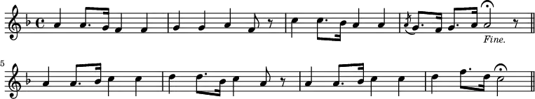 \relative a' { \key f \major \time 4/4
a4 a8. g16 f4 f | g g a f8 r | c'4 c8. bes16 a4 a |
\acciaccatura a8 g8. f16 g8. a16 a2*3/4\fermata_\markup \small \italic "Fine." r8 \bar "||"
a4 a8. bes16 c4 c | d d8. bes16 c4 a8 r |
a4 a8. bes16 c4 c | d f8. d16 c2\fermata \bar "||" }