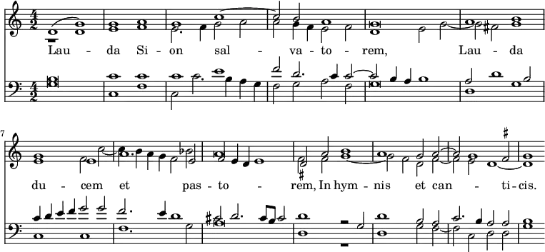 { \time 4/2 << \new Staff << \new Voice = "Sop" { \voiceOne \relative d' { d1( g) | g a | g c ~ | c2 b a1 |
g\breve | a1 b | g e |
a1. e2 | f e4 d e1 | d2 a' b1 |
a g2 a ~ | a g1 \once \set suggestAccidentals = ##t fis2 | g1 } }
\new Voice = "Alt" { \voiceTwo \relative d' { r1 d | e f | e2. f4 g2 a | a g4 f e2 f |
d1 e2 g ~ | g fis g1 | e f2 c' ~ |
c4 b a g f2 bes | a\breve | \once \set suggestAccidentals = ##t fis2 fis g1 ~ |
g2 f d f ~ | f e d1 ~ | d } } >>
\new Lyrics \lyricsto "Sop" { Lau -- da Si -- on sal -- va -- to -- rem, Lau -- da du -- cem et pas -- to -- _ _ _ rem, In hym -- nis et can -- _ ti -- cis. }
\new Staff { \clef bass << \new Voice = "Ten" { \voiceThree \relative b { b\breve | c1 c | c e | f2 d2. c4 c2 ~ |
c b4 a b1 | a2 d1 b2 | c4 d e f g2 g |
f2. e4 d1 | cis2 d2. cis8 b cis2 | d1 r2 g, |
d'1 b2 a | c2. b4 a2 a | b1 } }
\new Voice = "Bas" { \voiceFour \relative g { g\breve | c,1 f | c2 c'2. b4 a g | f2 g a f |
g\breve | d1 g | c, c |
f1. g2 | a\breve | d,1 r |
d g2 f ~ | f c d d | g1 } } >> }
>> }