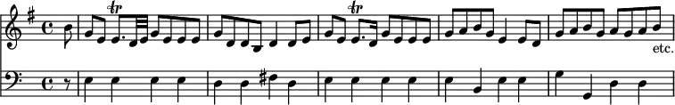 { << \new Staff \relative b' { \key g \major \time 4/4 \partial 8 \override Score.BarNumber #'break-visibility = #'#(#f #f #f)
b8 | g e e8.\trill d32 e g8 e e e | g d d b d4 d8 e | %eol1
g e e8.\trill d16 g8 e e e | g a b g e4 e8 d | g a b g a g a b_"etc." }
\new Staff \relative e { \clef bass \time 4/4
r8 | e4 e e e | d d fis d | e e e e | e b e e | g g, d' d } >> }