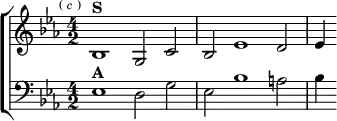 \new ChoirStaff <<
\new Staff \relative b { \key ees \major \time 4/2 \mark \markup \tiny { ( \italic c ) }
bes1^\markup \bold "S" g2 c | bes ees1 d2 | ees4 }
\new Staff \relative e { \clef bass \key ees \major
ees1^\markup \bold "A" d2 g | ees bes'1 a2 | bes4 } >>