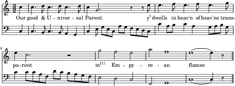 << \new Staff \relative c'' { \time 3/2 \key c \major \override Staff.Rest.style = #'classical
  \partial 4 c4 | c4. d8 c4. d8 c4. d8 | c4 g2. r4 r8 e'8 | e4. f8 e4. f8 
  e4. g8 | e4 c2. r2 | g'2 f e | a f1 | e (e4) r4 \bar "||" }
\addlyrics { Our good & U -- ni -- ver -- sal Pa -- rent \markup { \concat { y \super t } } dwells in heav'n of heav'ns trans -- pa -- rent \markup { \concat { in \super [1] } } Em -- py -- re -- an flames }
\new Staff \relative f { \clef bass \key c \major \omit Staff.TimeSignature \override Staff.Rest.style = #'classical
  \partial 4 c4 | c4. b8 c4. b8 a4 g | c e8 g [e c] a' [g] f [e d c] | c'4  a8 b c4 a 
  g8 [a b] g | c4 c8 [c a f] d' [c] b [a g f] | e2 d c | f, g1 | c (c4) r4 \bar "||" } >>