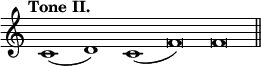 { \override Score.TimeSignature #'stencil = ##f \tempo "Tone II." \cadenzaOn c'1( d') c'( f'\breve) \bar ":" f' \bar "||" }