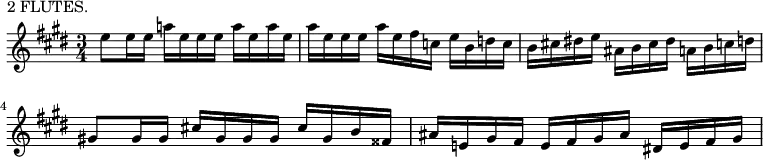 \header {
piece = "2 FLUTES."
}
\new Staff \with {midiInstrument = "flute"} \relative c'' {
\key e \major
\time 3/4
e8 e16 e a! e e e a e a e
a e e e a e fis c e b d c
b cis! dis! e ais, b cis dis a b c d
gis,!8 gis16 gis cis! gis gis gis cis gis b fisis
ais e! gis fis e fis gis ais dis,! e fis gis
}