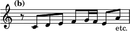 { \relative c' { \tempo "(b)" \override Score.TimeSignature #'stencil = ##f r8 c d e f g16 f e8 a_"etc." } }