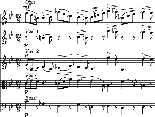 { \override Score.Rest #'style = #'classical
\time 12/8 \set Timing.measurePosition = #(ly:make-moment -9 8)
<< { \clef treble \key bes \major \relative c'''
{ g8(^\mf^\markup { \italic Oboe } ees b) b4(^\> c8)\! aes'( f des) | c4(^\> b8)\! c(^\< e g)\! bes4(^\> aes8)\! bes,8(^\< d f)\! | aes4(^\> g8)\! } }
\new Staff
{ \clef treble \key bes \major \relative c''
{ r4\p^\markup { \italic Viol. 1 } r8 b4( c8) r4 r8 | c4(^\> b8)\! r4 r8 bes'4(^\> aes8)\! r4 r8 | aes4(^\> g8)\! } }
\new Staff
{ \clef treble \key bes \major \relative c''
{ g8(^\p^\markup { \italic Viol. 2 } c, d) ees4( c8) des4(^\< f8)\! | ees4^\> d8\! c4. g''4(-> f8) bes,,4. | f''4(-> ees8) } }
\new Staff
{ \clef alto \key bes \major \relative c'
{ ees8(\p^\markup { \italic Viola } g f) ees4. des8(^\< f aes)\! | g4.^\> g4(\! c,8) c4. f4( bes,8) | b4 r8 } }
\new Staff
{ \clef bass \key bes \major \relative c'
{ c4\p^\markup { \italic "Bassi" } r8 aes4 r8 f4 r8 | g4 r8 e4 r8 f4 r8 d4 r8 | ees4 r8 } }
>>
}