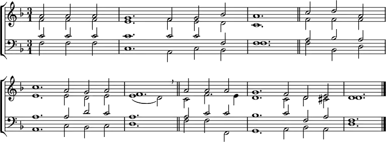 
\new ChoirStaff <<
  \new Staff { \clef treble \time 3/1 \key d \minor \partial 1. \set Staff.midiInstrument = "church organ" \set Score.tempoHideNote = ##t \override Score.BarNumber  #'transparent = ##t 
  \relative c''
  << { a2 a a | g1. f2 g bes | a1. \bar"||" c2 d a | \break
       c1. a2 g a | f1. \breathe \bar"||" a2 a a | g1. f2 d e | d1. \bar"|." } \\
  { f2 f f | e1. f2 e d | c1. f2 f f |
    e1. e2 d e | e1( d2) c f2. e4 | d1. c2 d cis | d1. } >>
  } 
\new Staff { \clef bass \key d \minor \set Staff.midiInstrument = "church organ" 
  \relative c'
  << { c2 c c | c1. c2 c f, | f1. a2 bes a |
       a1. a2 d c | a1. a2 c c | bes1. c2 f, a | f1.} \\
  { f2 f f | c1. a2 c bes | f'1. f2 bes, d |
    a1. c2 bes c | d1. f2 f f, | g1. a2 bes a | d1. } >>
  } 
>>
\layout { indent = #0 }
\midi { \tempo 2 = 66 }

