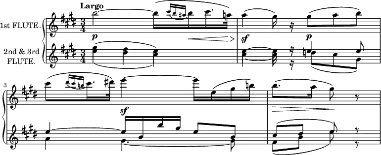 
\new GrandStaff <<
  \new Staff = "first" \with {
    instrumentName = "1st FLUTE."
    midiInstrument = "flute"
  } \relative c'' {
    \key e \major
    \time 3/4
    \tempo "Largo"
    \autoBeamOff
    b'2~\p b16([ \acciaccatura {cis16[ b ais]} b\< cis16. a!32)]\>
    \autoBeamOn
    a4(\sf gis16) r gis8(\p a b)
    \autoBeamOff
    cis([ \acciaccatura {dis16[ cis b!]} cis16. dis!32)] e4~\sf e16[ e,( gis b!)]
    b8.([\> a16] gis8)\! r \bar "|"
  }
  \new Staff = "2nd & 3rd" \with {
    instrumentName = \markup \center-column {
                                              "2nd & 3rd"
                                              "FLUTE."
                                            }
    midiInstrument = "flute"
  } <<
    \new Voice = "second" \relative c'' {
      \voiceOne
      \key e \major
      \time 3/4
      \tempo "Largo"
      \stemDown
      gis'4( fis e)
      e~ e16 r \stemUp e4 e8
      e4~ e16 b b' gis e8 b
      \autoBeamOff
      cis([ dis] e) r
    }
    \new Voice = "third" \relative c'' {
      \voiceTwo
      \key e \major
      \time 3/4
      \tempo "Largo"
      e4( dis cis)
      cis~ cis16 r d8( cis gis)
      a4 gis4.~ gis8
      \autoBeamOff
      fis([ b] e) r
    }
  >>
>>
\layout {
  indent = 2\cm
}
