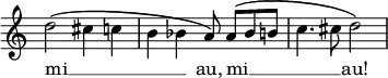 << \override Score.TimeSignature #'stencil = ##f \new Staff { \relative d'' { d2^\( cis4 c | b bes a8\) a[^\( bes b] c4. cis8 d2\) } } \addlyrics { mi __ _ _ _ _ au, mi __ _ _ _ _ au! } >>