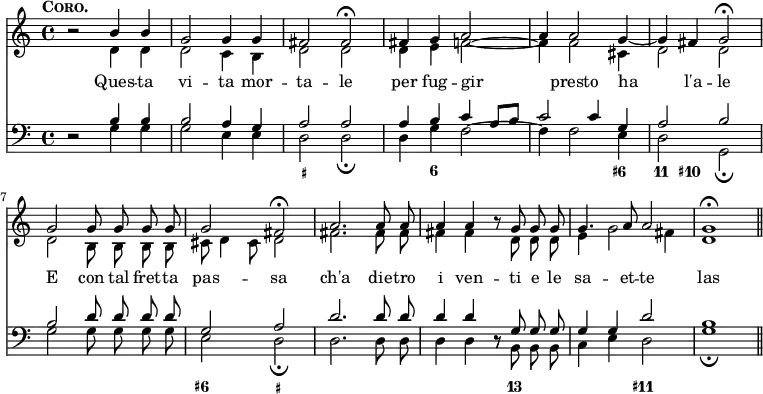 << \new Staff { \time 4/4 \key c \major \tempo \markup { \caps Coro. } << \new Voice = "top" \relative b' { \stemUp \autoBeamOff r2 b4 b | g2 g4 g | fis2 fis\fermata | fis4 g a2 ~ a4 a2 g4 ~ | g fis g2\fermata | g2 g8 g g g | g2 fis\fermata | a2. a8 a | a4 a r8 g g g | g4. a8 a2 | g1\fermata \bar "||" }
\new Voice \relative d' { \stemDown \autoBeamOff s2 d4 d | d2 c4 b | d2 d | d4 e f2 ~ | f4 f2 cis4 | d2 d | d b8 b b b | cis d4 cis8 d2 | fis2. fis8 fis | fis4 fis s8 d d d | e4 g2 fis4 | d1 } >> }
\new Lyrics \lyricsto "top" { Ques -- ta vi -- ta mor -- ta -- le per fug -- gir presto ha l'a -- le E con tal fret -- ta pas -- sa ch'a die -- tro i ven -- ti e le sa -- et -- te las -- sa. }
\new Staff { \clef bass \key c \major << \new Voice \relative b { \stemUp \autoBeamOff r2 b4 b | b2 a4 g | a2 a | a4 b c a8[ b] | c2 c4 g | a2 b | b d8 d d d | g,2 a | d2. d8 d | d4 d r8 g, g g | g4 g d'2 | b1 }
\new Voice \relative g { \stemDown \autoBeamOff s2 g4 g | g2 e4 e | d2 d_\fermata | d4 g f2 ~ | f4 f2 e4 | d2 g,_\fermata | g'2 g8 g g g | e2 d_\fermata | d2. d8 d | d4 d r8 b b b | c4 e d2 | g1_\fermata } >> }
\figures { < _ >\breve <_+>1 < _ >4 <6> < _ >2 < _ >2. <6+>4 <11> <10+> < _ >2 < _ >1 <6+>2 <_+> < _ >1 < _ >2 < _ >8 <13> < _ >2. <11+> } >>