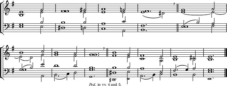
\new ChoirStaff <<
  \new Staff { \clef treble \time 3/2 \key e \minor \set Staff.midiInstrument = "church organ" \omit Staff.TimeSignature \set Score.tempoHideNote = ##t \override Score.BarNumber  #'transparent = ##t 
  \relative c'
  << { e1 g2 | fis1 gis2 | a1 g!2 | fis1. \breathe \bar"||" g1 a2 \break
       b1 c2 | b1 a2 | g1. \breathe \bar"||" b1 g2 | fis1 e2 | e1 dis2 | e1. \bar"|." } \\
  { b1 e2 | fis1 e2 | e1 e2 | e1 ( dis2) | e1 ~ e2 ~ |
    e2( d) g | g1 fis2 | g1. | fis1 e2 | c1 a2 | b1 b2 | b1. } >>
  } 
\new Staff { \clef bass \key e \minor \set Staff.midiInstrument = "church organ" \omit Staff.TimeSignature \override Staff.NoteHead.style = #'altdefault
  \relative c'
  << { g1 b2 | b1 b2 | a1 c2 | fis,1. | e2( b') a |
       g( b) e | d1 d2 | b1. | b1 b2 | a1 e2 | fis2.( g4) a2 | g1. } \\
  { e1 e2 | dis1 d2 | c1 a2 | b1. | e1 fis2 |
    g1 a,2 | b2.( c4) d2 | g1. | dis1 e2 | a,2.( b4) c2 | b1 b2 | e1. } \\
     \tiny \stemDown \shiftOff { s1. | s1. | s1. | s1. | s1. |
     s1. | s1. | g,1._\markup {\italic "Ped." in vv. 4 and 5.} | dis1 e2 | s1. | s1. | e1. } >>
  } 
>>
\layout { indent = #0 }
\midi { \tempo 2 = 76 }
