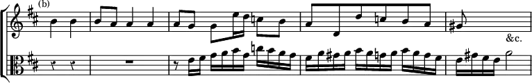 \new ChoirStaff << \override Score.BarNumber #'break-visibility = #'#(#f #f #f) \override Score.Rest #'style = #'classical \override Score.TimeSignature #'stencil = ##f
\new Staff \relative b' { \time 3/4 \partial 2 \key d \major \mark \markup \small "(b)"
b4 b | b8 a a4 a | a8 g g e'16 d c8 b | a d, d' c b a gis s s2_"&c." }
\new Staff \relative e' { \clef alto \key d \major
r4 r R2. r8 e16 fis g a b g c b a g |
fis a gis a b a g a b a g fis | e gis fis e a2 } >>