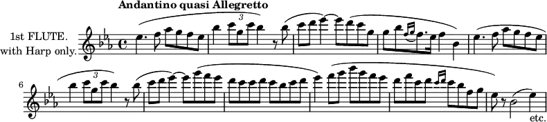 
\new Staff \with {
  instrumentName = \markup \center-column {
                                            "1st FLUTE."
                                            "with Harp only."
                                          }
  midiInstrument = "flute"
} \relative c'' {
  \key ees \major
  \tempo "Andantino quasi Allegretto"
  \tupletUp
  ees4.( f8 aes g f ees
  bes'4 \tuplet 3/2 {c8 g c} bes4) r8 bes(
  c d ees4)~ ees8 d( c g
  \autoBeamOff
  g[ bes \appoggiatura {f16[ g]} f8. ees16] f4 bes,)
  \autoBeamOn
  ees4.( f8 aes g f ees
  bes'4 \tuplet 3/2 {c8 g c} bes4) r8 bes(
  c d ees4)~ ees8 g( f ees
  d c c d c bes c d
  ees4) f8( g bes g f ees
  d f c d \grace {c16 d} c8 bes f g
  ees) r bes2( ees4)_"etc."
}
\layout {
  indent = 2\cm
}

