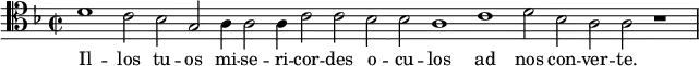 { \relative d' { \clef tenor \key f \major \time 2/2 \cadenzaOn
 d1 c2 bes g a4 a2 a4 c2 c bes bes a1 c d2 bes a a r1 \bar "|" }
\addlyrics { Il -- los tu -- os mi -- se -- ri -- cor -- des o -- cu -- los ad nos con -- ver -- te. } }